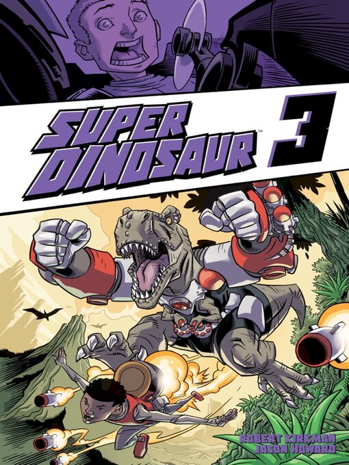 Title details for Super Dinosaur (2011), Volume 3 by Robert Kirkman - Available